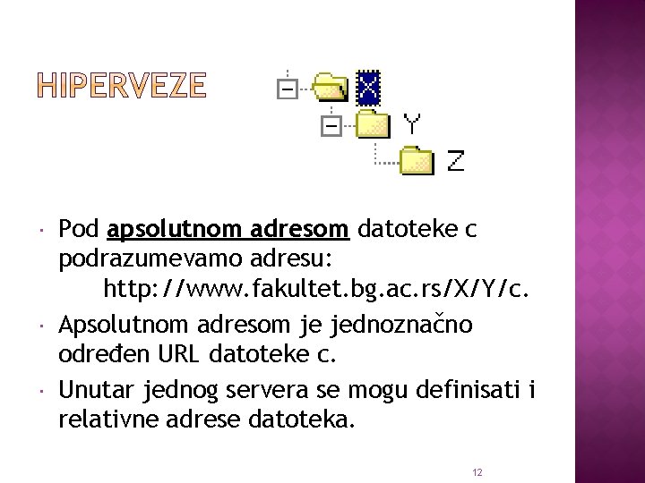  Pod apsolutnom adresom datoteke c podrazumevamo adresu: http: //www. fakultet. bg. ac. rs/X/Y/c.