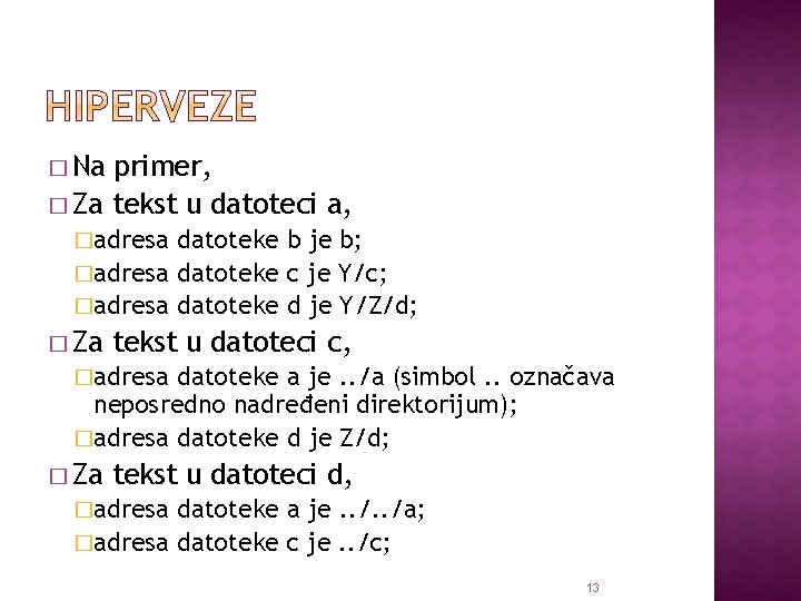 � Na primer, � Za tekst u datoteci a, �adresa datoteke b je b;