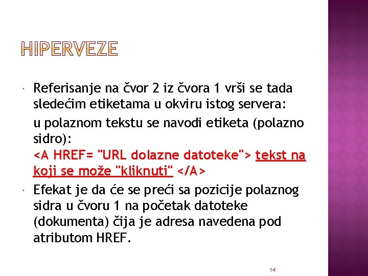  Referisanje na čvor 2 iz čvora 1 vrši se tada sledećim etiketama u