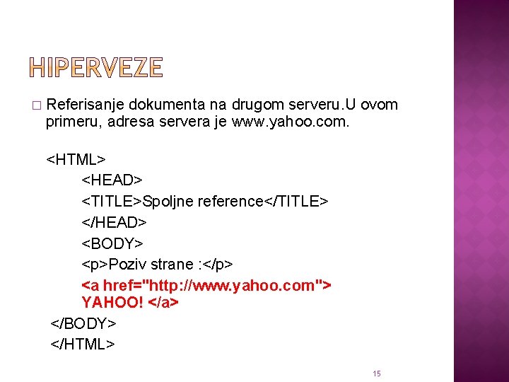 � Referisanje dokumenta na drugom serveru. U ovom primeru, adresa servera je www. yahoo.
