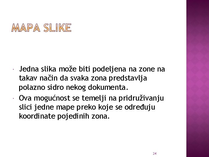  Jedna slika može biti podeljena na zone na takav način da svaka zona