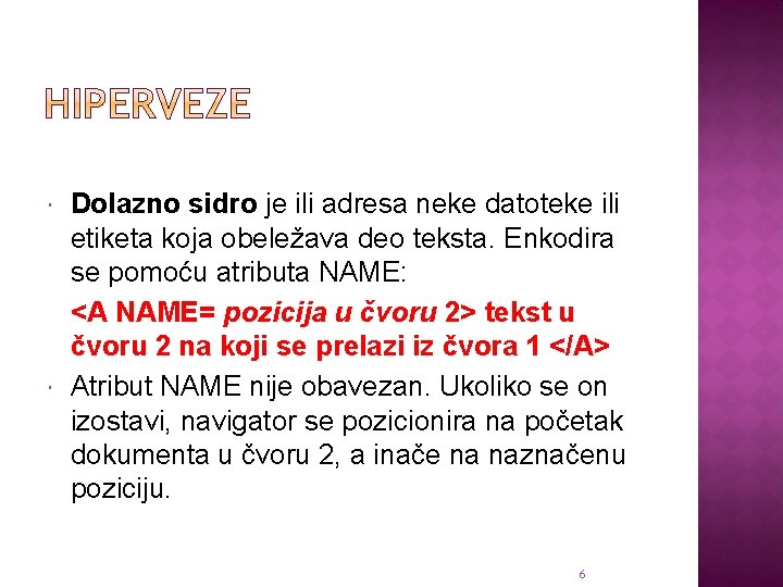  Dolazno sidro je ili adresa neke datoteke ili etiketa koja obeležava deo teksta.