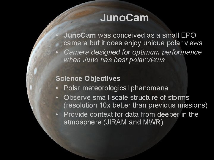 National Aeronautics and Space Administration Goddard Space Flight Center Jet Propulsion Laboratory Juno. Cam