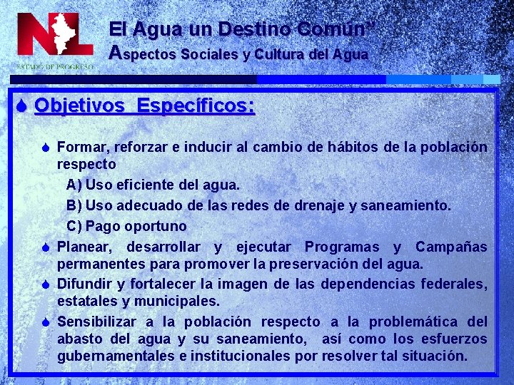 El Agua un Destino Común” Aspectos Sociales y Cultura del Agua S Objetivos Específicos: