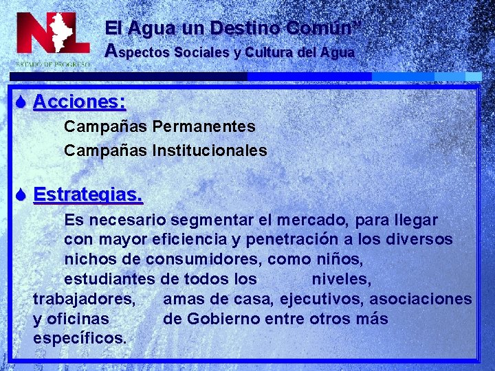 El Agua un Destino Común” Aspectos Sociales y Cultura del Agua S Acciones: Campañas