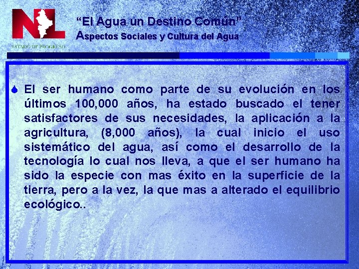 “El Agua un Destino Común” Aspectos Sociales y Cultura del Agua S El ser