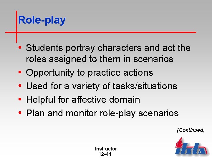 Role-play • Students portray characters and act the • • roles assigned to them