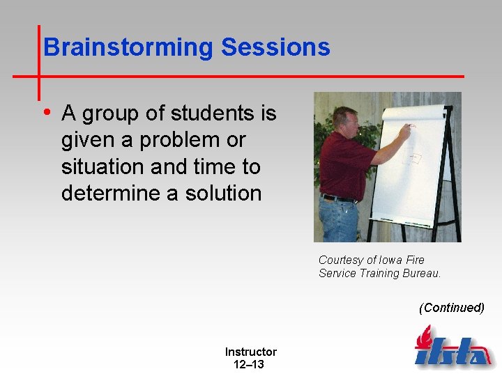 Brainstorming Sessions • A group of students is given a problem or situation and