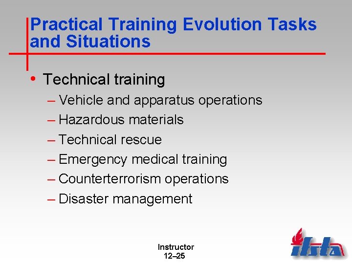 Practical Training Evolution Tasks and Situations • Technical training – Vehicle and apparatus operations