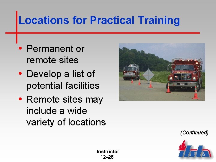 Locations for Practical Training • Permanent or remote sites • Develop a list of