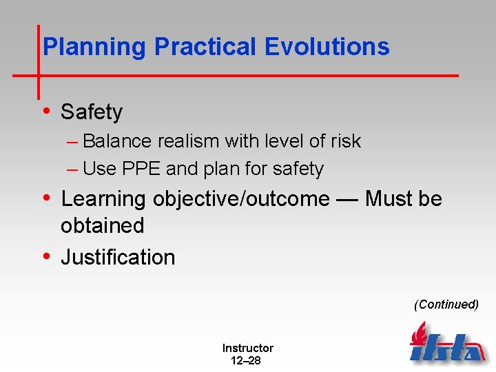 Planning Practical Evolutions • Safety – Balance realism with level of risk – Use