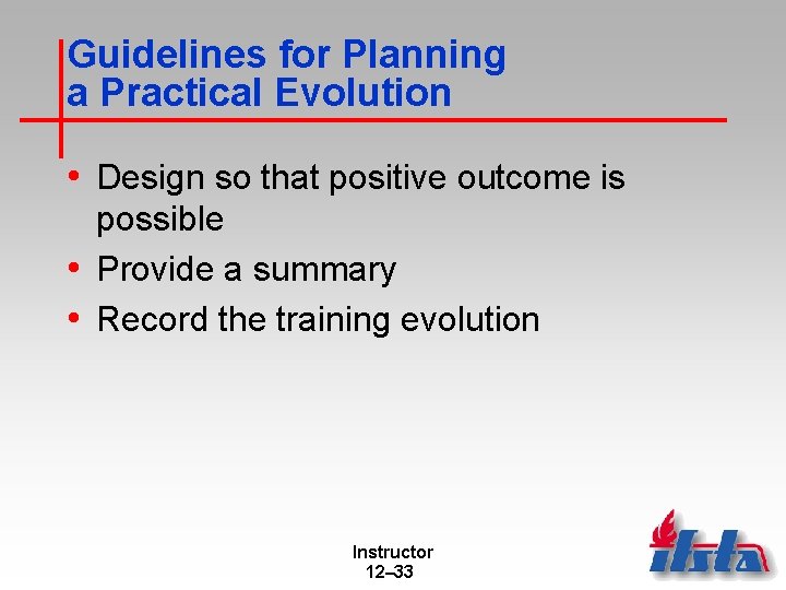 Guidelines for Planning a Practical Evolution • Design so that positive outcome is possible