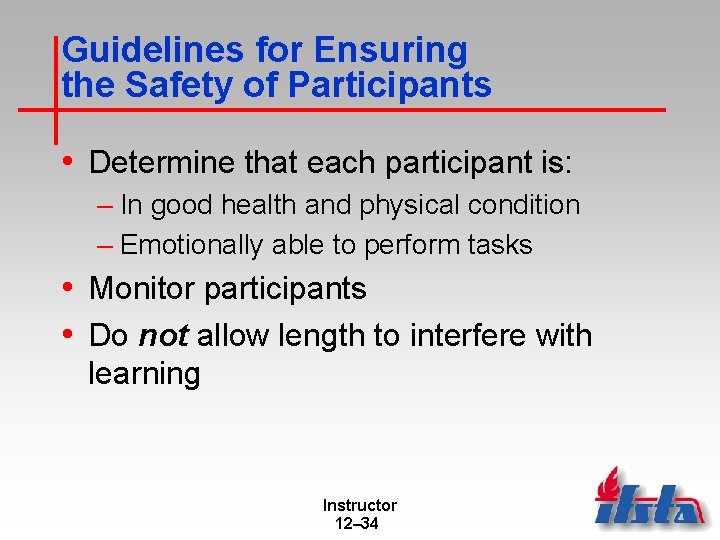 Guidelines for Ensuring the Safety of Participants • Determine that each participant is: –