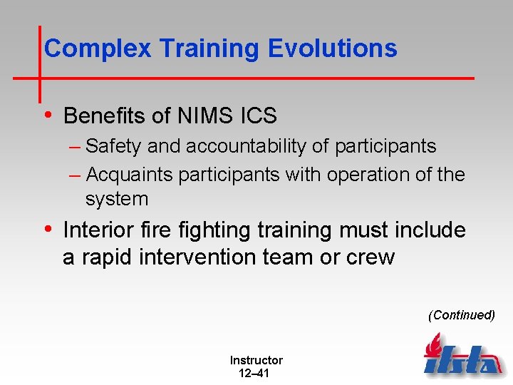 Complex Training Evolutions • Benefits of NIMS ICS – Safety and accountability of participants