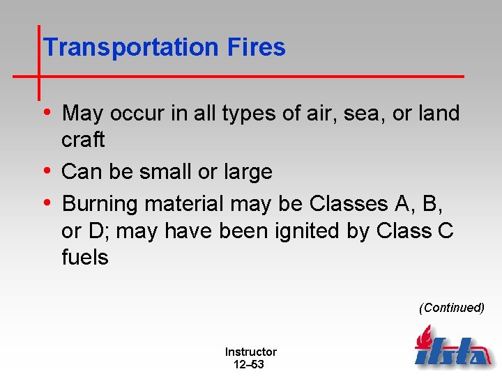 Transportation Fires • May occur in all types of air, sea, or land craft