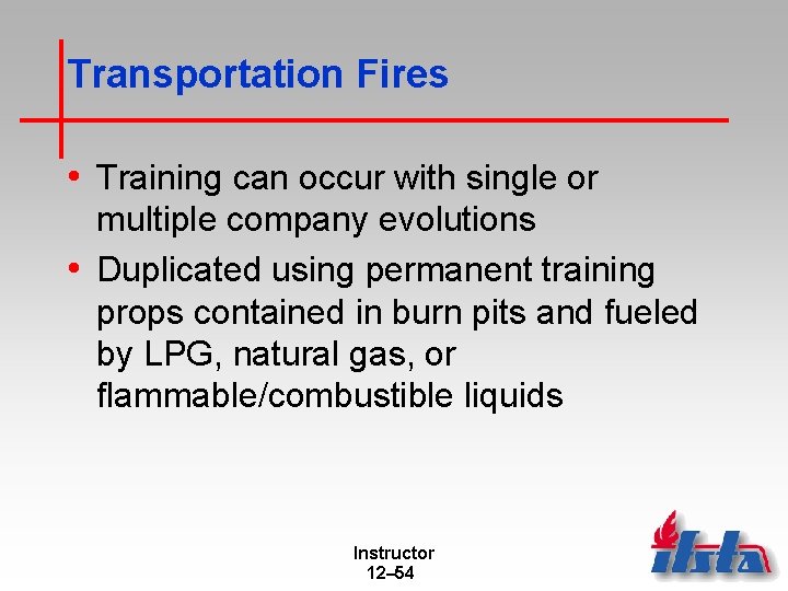 Transportation Fires • Training can occur with single or multiple company evolutions • Duplicated