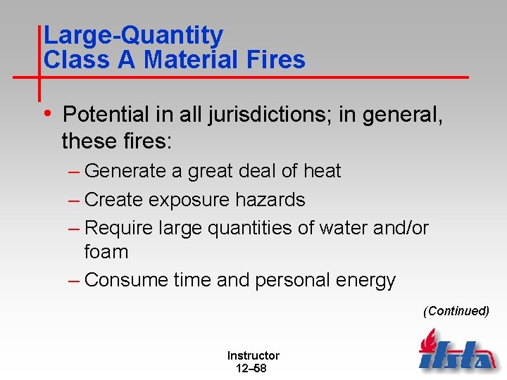 Large-Quantity Class A Material Fires • Potential in all jurisdictions; in general, these fires: