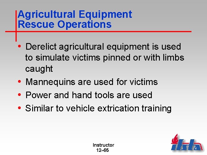 Agricultural Equipment Rescue Operations • Derelict agricultural equipment is used to simulate victims pinned