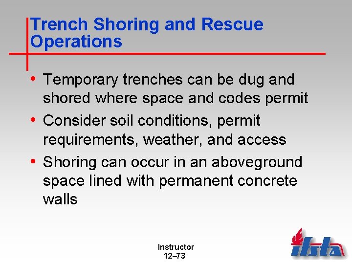 Trench Shoring and Rescue Operations • Temporary trenches can be dug and shored where