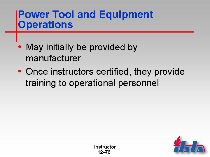 Power Tool and Equipment Operations • May initially be provided by manufacturer • Once