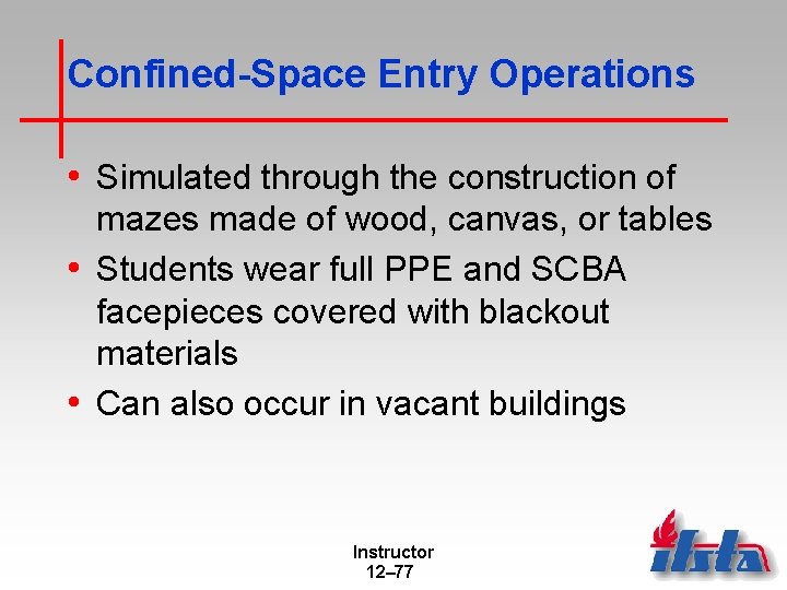 Confined-Space Entry Operations • Simulated through the construction of mazes made of wood, canvas,