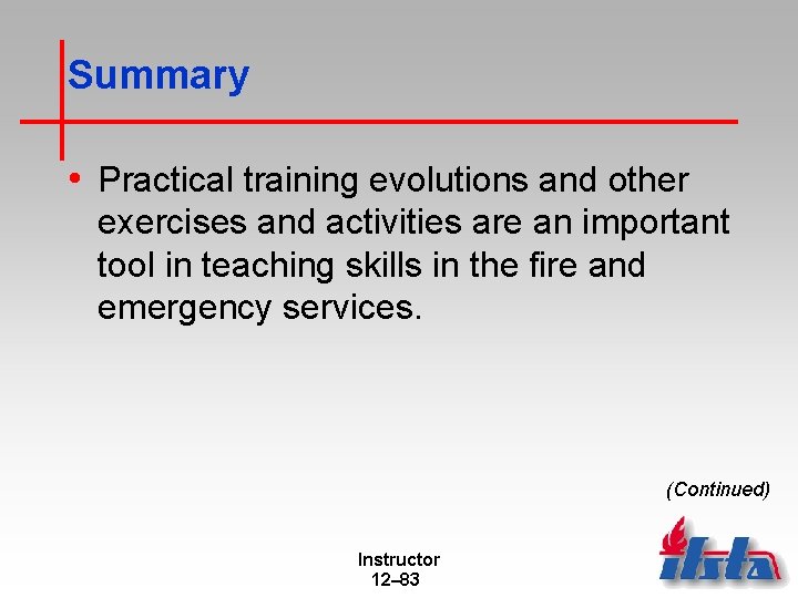 Summary • Practical training evolutions and other exercises and activities are an important tool