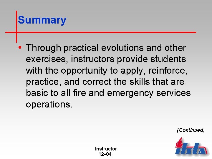 Summary • Through practical evolutions and other exercises, instructors provide students with the opportunity