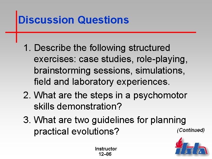 Discussion Questions 1. Describe the following structured exercises: case studies, role-playing, brainstorming sessions, simulations,