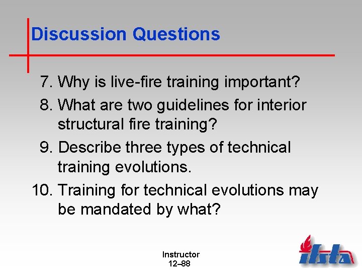 Discussion Questions 7. Why is live-fire training important? 8. What are two guidelines for