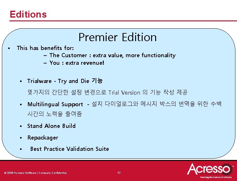 Editions • Premier Edition This has benefits for: – The Customer : extra value, Editions • Premier Edition This has benefits for: – The Customer : extra value,