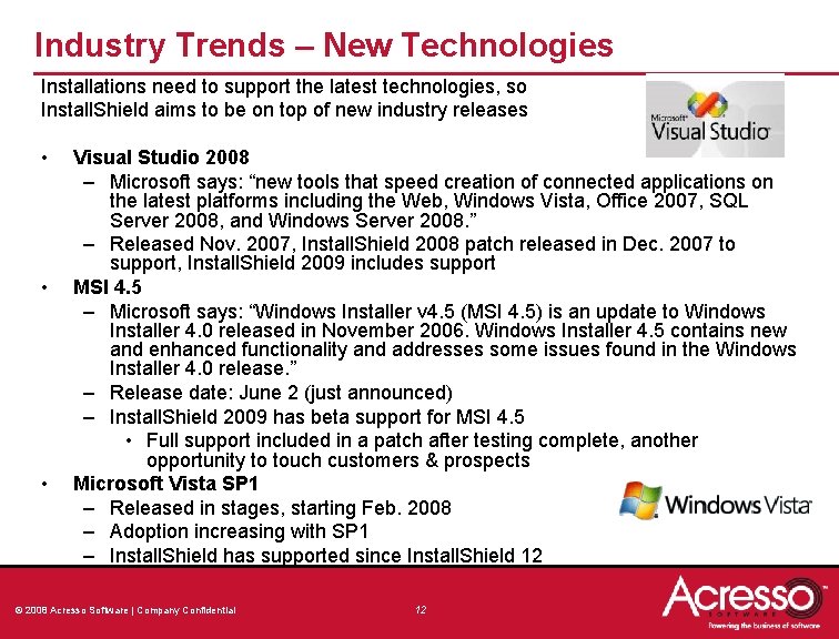 Industry Trends – New Technologies Installations need to support the latest technologies, so Install. Industry Trends – New Technologies Installations need to support the latest technologies, so Install.