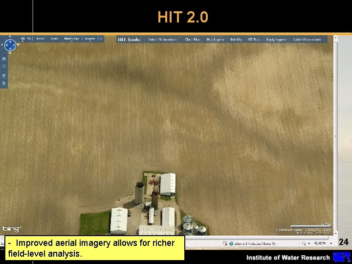 HIT 2. 0 - Improved aerial imagery allows for richer field-level analysis. 24 