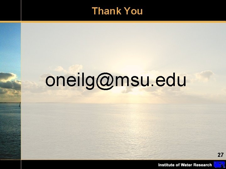 Thank You oneilg@msu. edu 27 