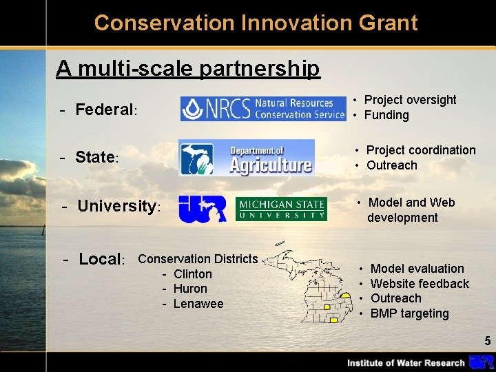 Conservation Innovation Grant A multi-scale partnership - Federal: • Project oversight • Funding -