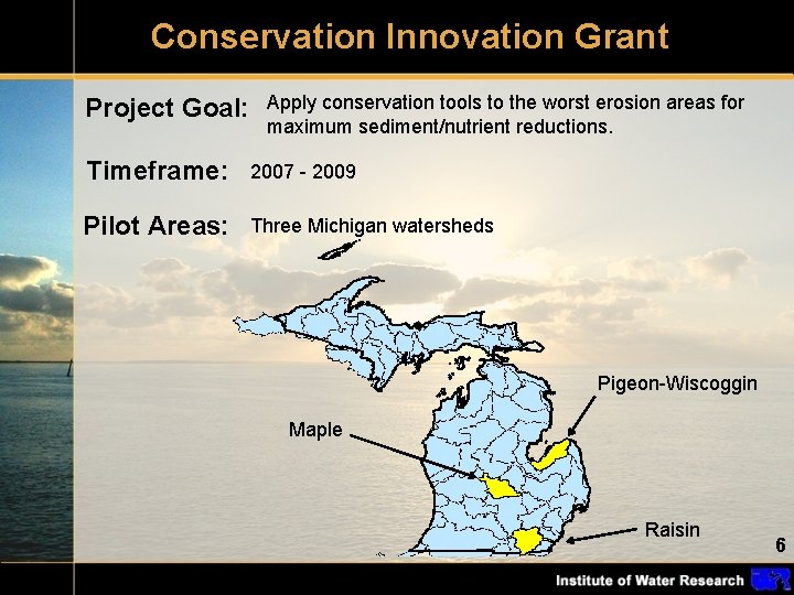 Conservation Innovation Grant Project Goal: Apply conservation tools to the worst erosion areas for