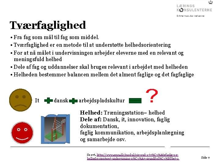 Tværfaglighed • Fra fag som mål til fag som middel. • Tværfaglighed er en