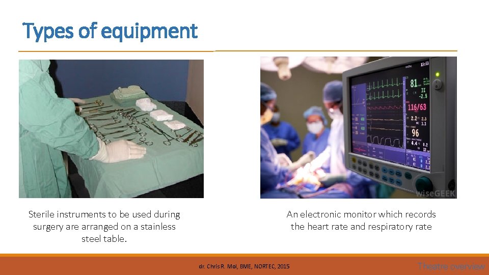 Types of equipment Sterile instruments to be used during surgery are arranged on a