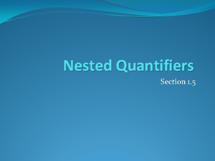 Nested Quantifiers Section 1. 5 