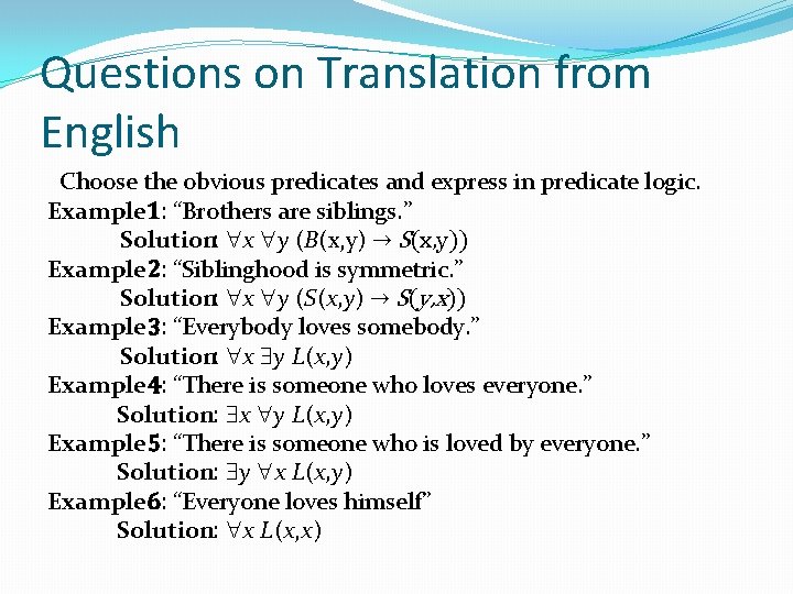 Questions on Translation from English Choose the obvious predicates and express in predicate logic.