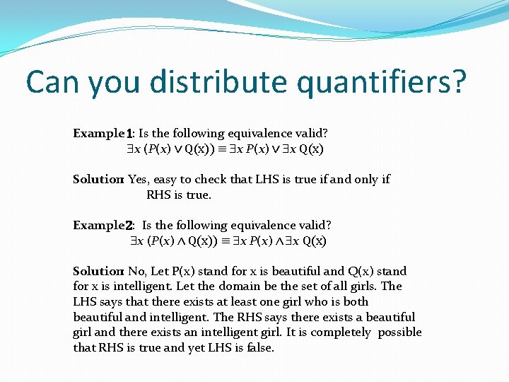 Can you distribute quantifiers? Example 1: Is the following equivalence valid? x (P(x) ∨