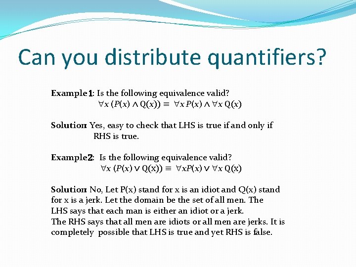 Can you distribute quantifiers? Example 1: Is the following equivalence valid? x (P(x) ∧