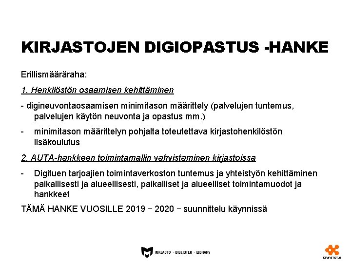 KIRJASTOJEN DIGIOPASTUS -HANKE Erillismääräraha: 1. Henkilöstön osaamisen kehittäminen - digineuvontaosaamisen minimitason määrittely (palvelujen tuntemus,