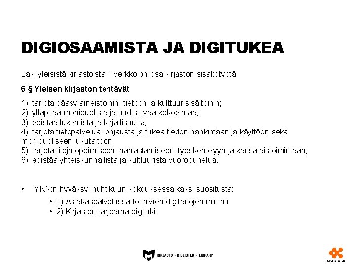 DIGIOSAAMISTA JA DIGITUKEA Laki yleisistä kirjastoista – verkko on osa kirjaston sisältötyötä 6 §