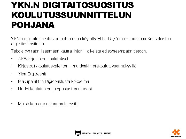 YKN. N DIGITAITOSUOSITUS KOULUTUSSUUNNITTELUN POHJANA YKN: n digitaitosuositusten pohjana on käytetty EU: n Dig.