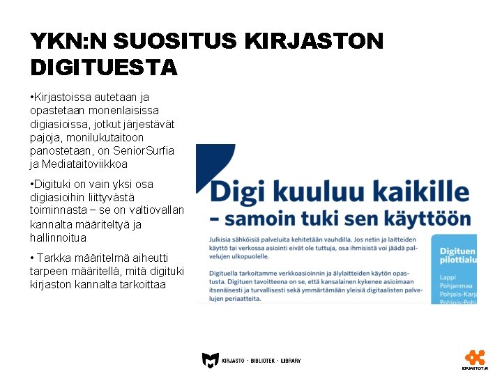 YKN: N SUOSITUS KIRJASTON DIGITUESTA • Kirjastoissa autetaan ja opastetaan monenlaisissa digiasioissa, jotkut järjestävät