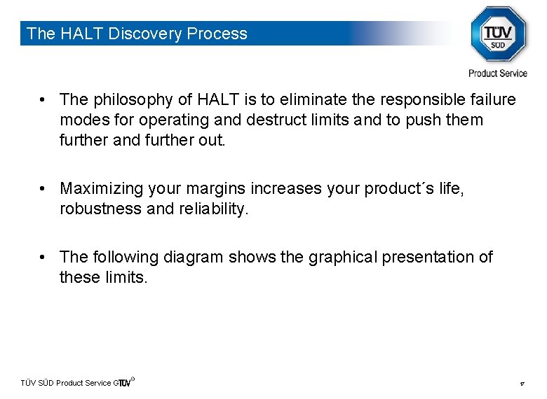 The HALT Discovery Process • The philosophy of HALT is to eliminate the responsible