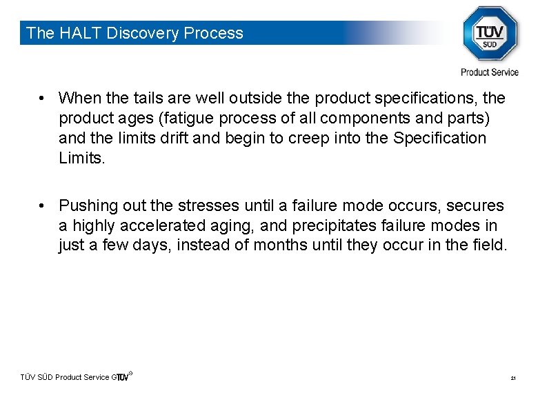 The HALT Discovery Process • When the tails are well outside the product specifications,