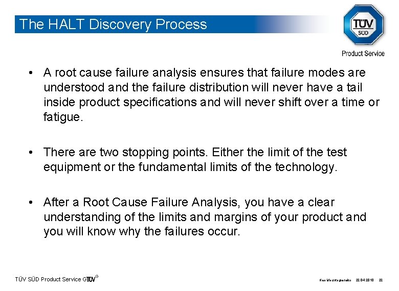 The HALT Discovery Process • A root cause failure analysis ensures that failure modes