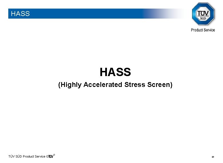 HASS (Highly Accelerated Stress Screen) TÜV SÜD Product Service Gmb. H 24 