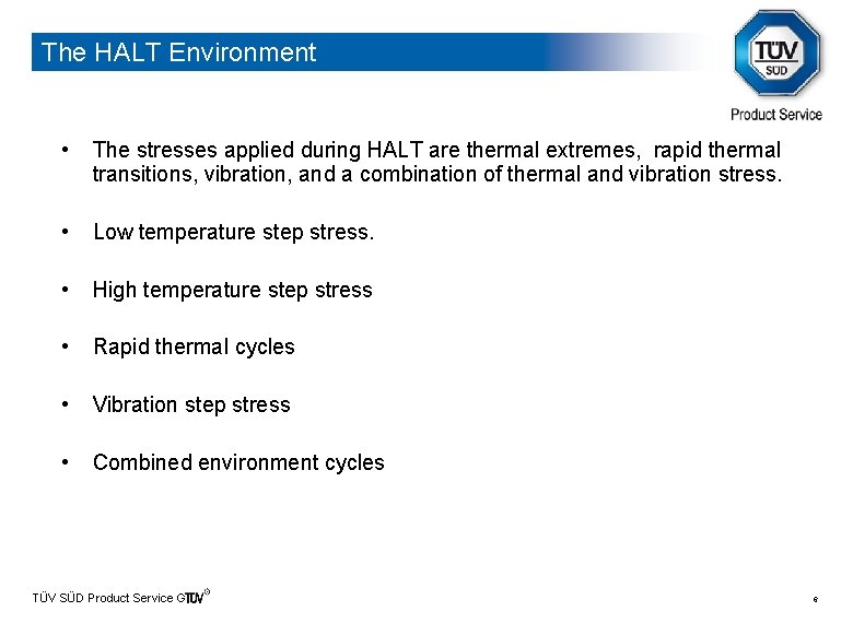 The HALT Environment • The stresses applied during HALT are thermal extremes, rapid thermal